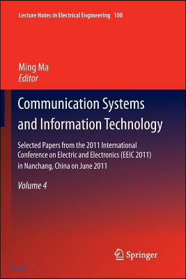 Communication Systems and Information Technology: Selected Papers from the 2011 International Conference on Electric and Electronics (Eeic 2011) in Na