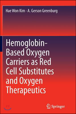 Hemoglobin-Based Oxygen Carriers as Red Cell Substitutes and Oxygen Therapeutics