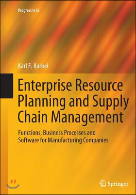 Enterprise Resource Planning and Supply Chain Management: Functions, Business Processes and Software for Manufacturing Companies