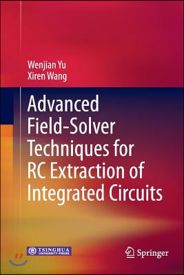 Advanced Field-Solver Techniques for Rc Extraction of Integrated Circuits