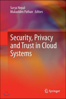 Security, Privacy and Trust in Cloud Systems