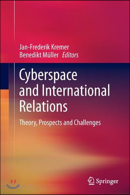 Cyberspace and International Relations: Theory, Prospects and Challenges