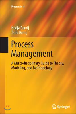 Process Management: A Multi-Disciplinary Guide to Theory, Modeling, and Methodology