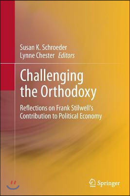 Challenging the Orthodoxy: Reflections on Frank Stilwell&#39;s Contribution to Political Economy