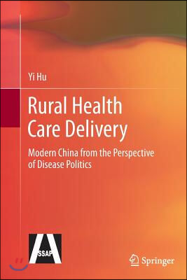 Rural Health Care Delivery: Modern China from the Perspective of Disease Politics