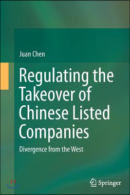 Regulating the Takeover of Chinese Listed Companies: Divergence from the West