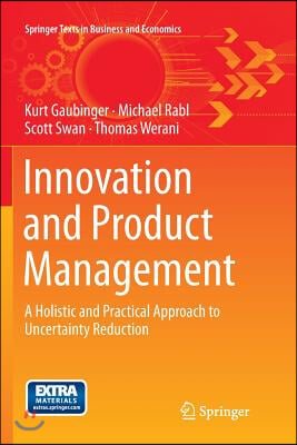 Innovation and Product Management: A Holistic and Practical Approach to Uncertainty Reduction