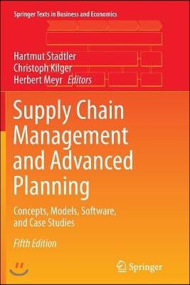 Supply Chain Management and Advanced Planning: Concepts, Models, Software, and Case Studies