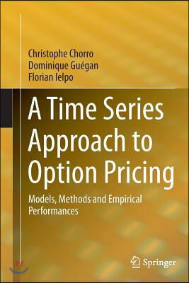 A Time Series Approach to Option Pricing: Models, Methods and Empirical Performances