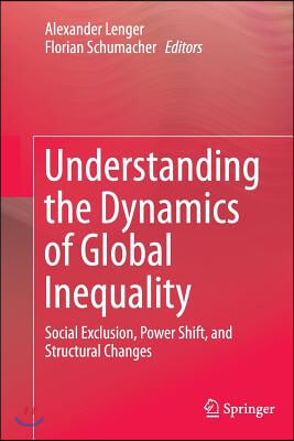 Understanding the Dynamics of Global Inequality: Social Exclusion, Power Shift, and Structural Changes