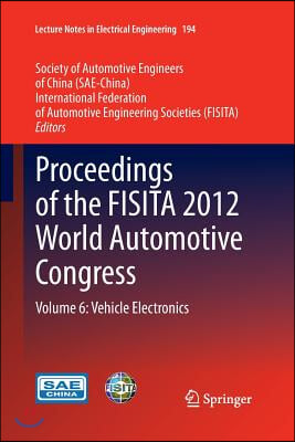 Proceedings of the Fisita 2012 World Automotive Congress: Volume 6: Vehicle Electronics