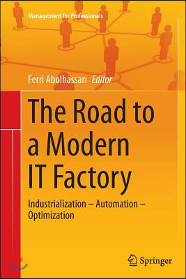 The Road to a Modern It Factory: Industrialization - Automation - Optimization