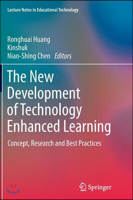 The New Development of Technology Enhanced Learning: Concept, Research and Best Practices