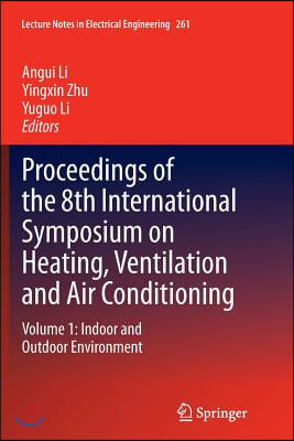 Proceedings of the 8th International Symposium on Heating, Ventilation and Air Conditioning: Volume 1: Indoor and Outdoor Environment