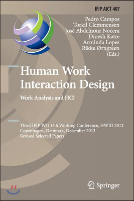 Human Work Interaction Design. Work Analysis and Hci: Third Ifip 13.6 Working Conference, Hwid 2012, Copenhagen, Denmark, December 5-6, 2012, Revised