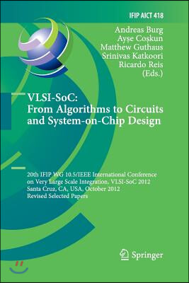 VLSI-Soc: From Algorithms to Circuits and System-On-Chip Design: 20th Ifip Wg 10.5/IEEE International Conference on Very Large Scale Integration, VLSI