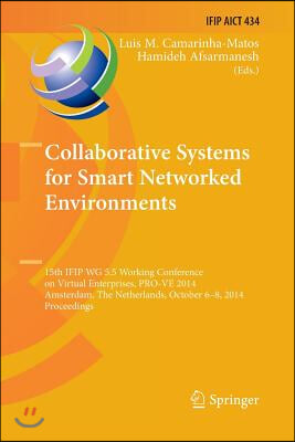 Collaborative Systems for Smart Networked Environments: 15th Ifip Wg 5.5 Working Conference on Virtual Enterprises, Pro-Ve 2014, Amsterdam, the Nether