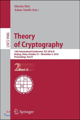 Theory of Cryptography: 14th International Conference, Tcc 2016-B, Beijing, China, October 31-November 3, 2016, Proceedings, Part II