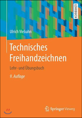 Technisches Freihandzeichnen: Lehr- Und Ubungsbuch