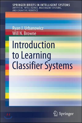 Introduction to Learning Classifier Systems