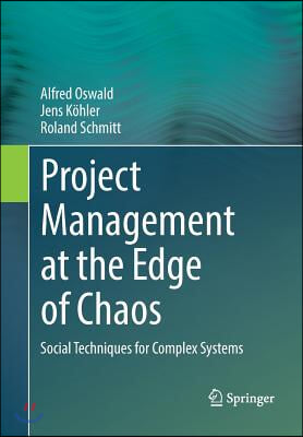 Project Management at the Edge of Chaos: Social Techniques for Complex Systems