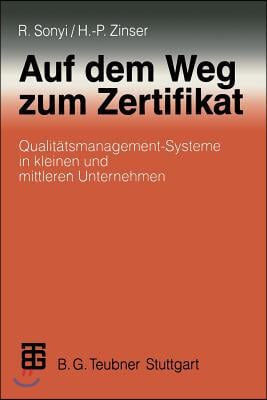 Auf Dem Weg Zum Zertifikat: Qualitatsmanagement-Systeme in Kleinen Und Mittleren Unternehmen