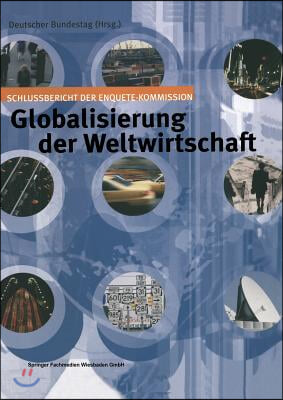 Globalisierung Der Weltwirtschaft: Schlussbericht Der Enquete-Kommission