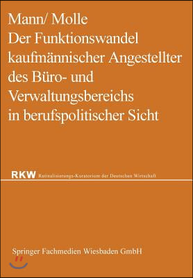 Der Funktionswandel Kaufm?nnischer Angestellter Des B?ro- Und Verwaltungsbereichs in Berufspolitischer Sicht