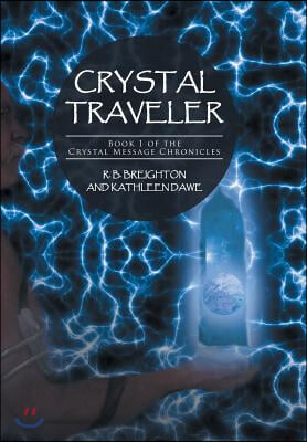Crystal Traveler: Book 1 of the Crystal Message Chronicles