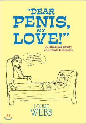 "Dear Penis, My Love!": A Hilarious Study of a Penis Obsession