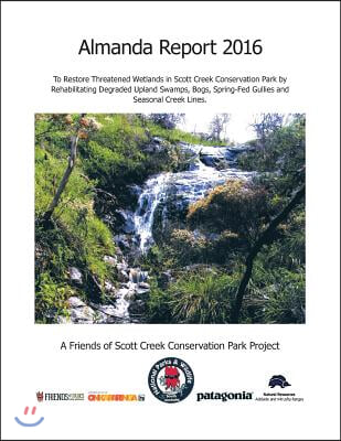 Almanda Report 2016: To Restore Threatened Wetlands in Scott Creek Conservation Park by Rehabilitating Degraded Upland Swamps, Bogs, Spring