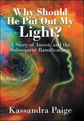 Why Should He Put Out My Light?: A Story of Incest, and the Subsequent Ramifications