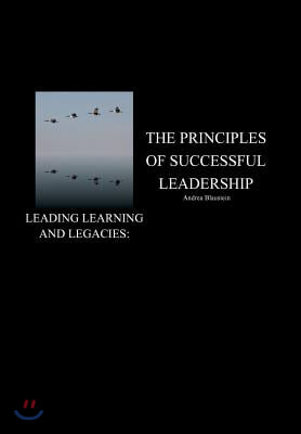 Leading Learning and Legacies: The Principles of Successful Leadership