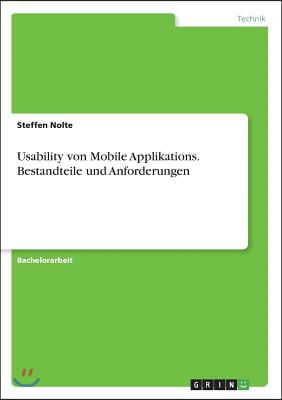 Usability Von Mobile Applikations. Bestandteile Und Anforderungen