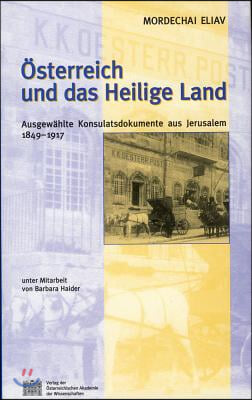 Fontes Rerum Austriacarum. Osterreichische Geschichtsquellen/ 2. Abteilung. Diplomata Et Acta/ Osterreich Und Das Heilige Land