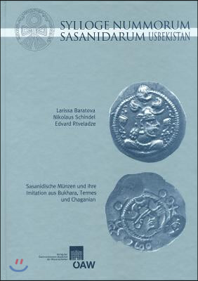 Sylloge Nummorum Sasanidarum Usbekistan: Sasanidische Munzen Und Ihre Imitation Aus Bukhara, Termes Und Chaganian