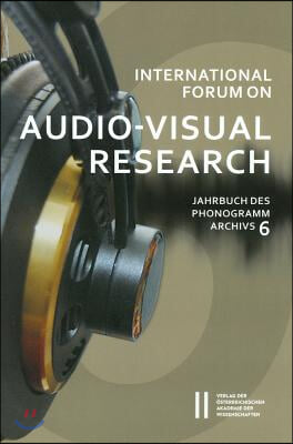 International Forum on Audio-visual Research Jahrbuch Des Phonogrammarchivs