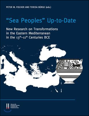 Sea Peoples&#39; Up-To-Date: New Research on Transformation in the Eastern Mediterranean in 13th-11th Centuries Bce