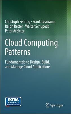 Cloud Computing Patterns: Fundamentals to Design, Build, and Manage Cloud Applications