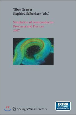 Simulation of Semiconductor Processes and Devices 2007: Sispad 2007