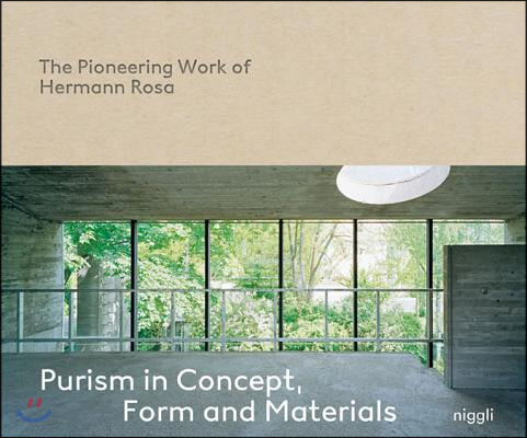 Purism in Concept, Form and Materials: The Pioneering Work of Hermann Rosa