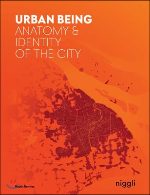 Urban Being: Anatomy &amp; Identity of the City