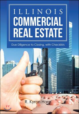 Illinois Commercial Real Estate: Due Diligence to Closing, with Checklists