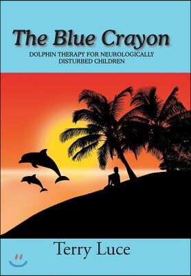 The Blue Crayon: Dolphin Therapy for Neurologically Disturbed Children