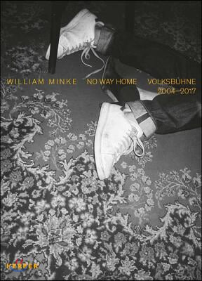 William Minke: No Way Home: Volksbuhne 2004-2017