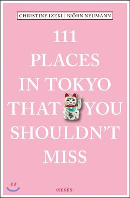 111 Places in Tokyo That You Shouldn&#39;t Miss
