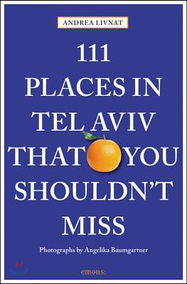 111 Places in Tel Aviv That You Shouldn't Miss