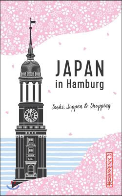 Japan in Hamburg: Sushi, Suppen und Shopping