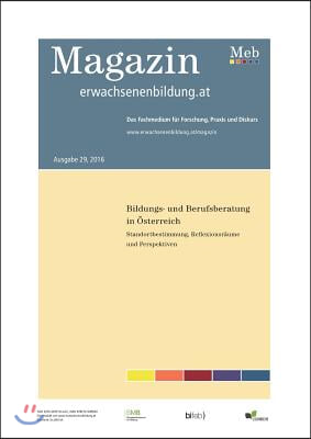 Bildungs- Und Berufsberatung in Osterreich. Standortbestimmung, Reflexionsraume Und Perspektiven