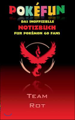 POKEFUN - Das inoffizielle Notizbuch (Team Rot) fur Pokemon GO Fans: Notebook, Einschreibbuch, Tagebuch, Kritzelbuch, Notizbuch im praktischen Pocketf